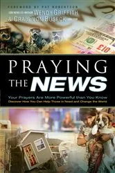 Book cover of Praying the News by Wendy Griffith