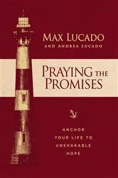 Book cover of Praying the Promises by Max Lucado