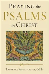 Book cover of Praying the Psalms in Christ by Laurence Kriegshauser O.S.B.