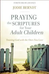 Book cover of Praying the Scriptures for Your Adult Children by Jodie Berndt
