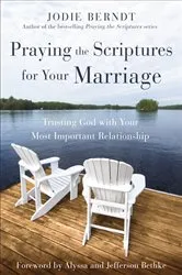 Book cover of Praying the Scriptures for Your Marriage by Jodie Berndt