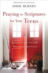 Book cover of Praying the Scriptures for Your Teens by Jodie Berndt