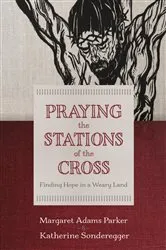 Book cover of Praying the Stations of the Cross by Margaret Adams Parker