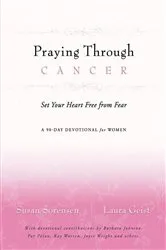 Book cover of Praying Through Cancer by Susan Sorensen