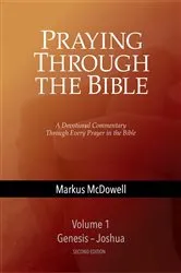Book cover of Praying Through the Bible, Vol 1 (Genesis-Joshua) (2nd ed.) by Markus McDowell