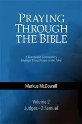 Book cover of Praying Through the Bible: Volume 2 (2nd ed.) by Markus McDowell