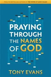 Book cover of Praying Through the Names of God by Tony Evans