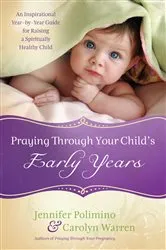 Book cover of Praying Through Your Child's Early Years by Jennifer Polimino
