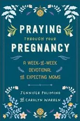 Book cover of Praying Through Your Pregnancy by Jennifer Polimino
