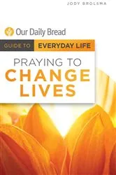 Book cover of Praying to Change Lives by Jody Brolsma