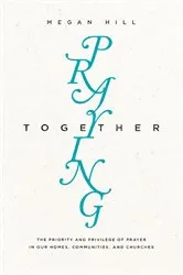 Book cover of Praying Together by Megan Hill