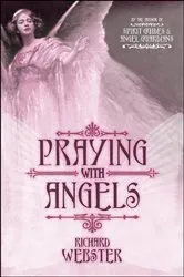 Book cover of Praying with Angels by Richard Webster