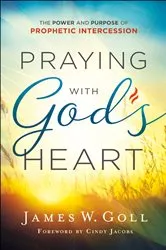 Book cover of Praying with God's Heart by James W. Goll