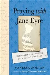 Book cover of Praying with Jane Eyre by Vanessa Zoltan