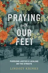 Book cover of Praying with Our Feet by Lindsey Krinks