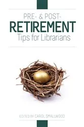 Book cover of Pre- and Post-Retirement Tips for Librarians by Carol Smallwood
