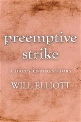 Book cover of Pre-emptive Strike - a Happy Endings story by Will Elliott