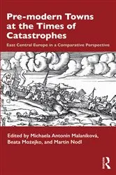 Book cover of Pre-modern Towns at the Times of Catastrophes by Michaela Antonín Malaníková
