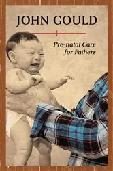 Book cover of Pre-Natal Care for Fathers by John Gould