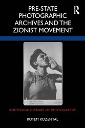 Book cover of Pre-State Photographic Archives and the Zionist Movement by Rotem Rozental