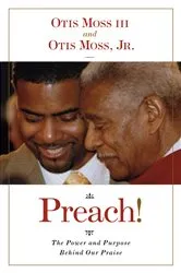 Book cover of Preach!: The Power and Purpose Behind Our Praise by Moss, Otis, III