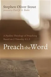 Book cover of Preach the Word by Stephen Oliver Stout