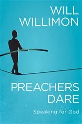 Book cover of Preachers Dare by William H. Willimon