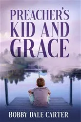 Book cover of Preacher's Kid and Grace by Bobby D Carter