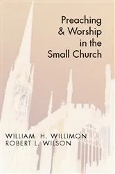 Book cover of Preaching and Worship in the Small Church by Will Willimon