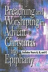 Book cover of Preaching and Worshiping in Advent, Christmas, and Epiphany - eBook [ePub] by Abingdon