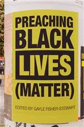 Book cover of Preaching Black Lives (Matter) by Gayle Fisher-Stewart