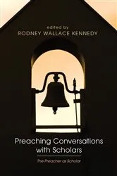 Book cover of Preaching Conversations with Scholars by Rodney Wallace Kennedy