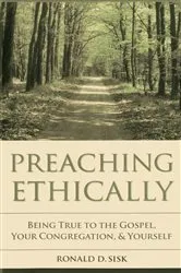 Book cover of Preaching Ethically by Ronald  D. Sisk