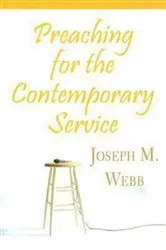 Book cover of Preaching for the Contemporary Service by Joseph M. Webb