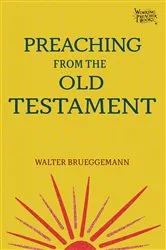 Book cover of Preaching from the Old Testament by Walter Brueggemann