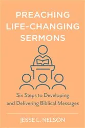 Book cover of Preaching Life-Changing Sermons by Jesse L. Nelson