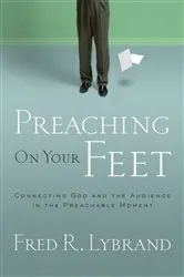 Book cover of Preaching on Your Feet by Fred R. Lybrand