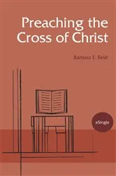 Book cover of Preaching the Cross of Christ by Barbara  E. Reid