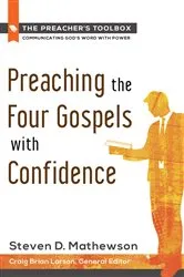 Book cover of Preaching the Four Gospels with Confidence by Steven D. Mathewson