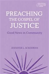 Book cover of Preaching the Gospel of Justice by Jennifer L. Ackerman