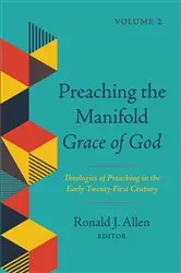 Book cover of Preaching the Manifold Grace of God, Volume 2 by Ronald J. Allen