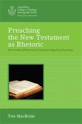 Book cover of Preaching the New Testament as Rhetoric by Tim MacBride