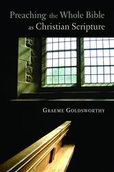 Book cover of Preaching the Whole Bible as Christian Scripture by Graeme Goldsworthy