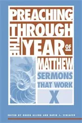 Book cover of Preaching Through the Year of Matthew by Roger Alling