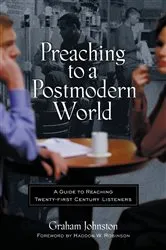 Book cover of Preaching to a Postmodern World by Graham Johnston