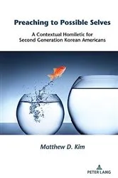 Book cover of Preaching to Possible Selves (2nd ed.) by Matthew D. Kim