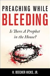 Book cover of Preaching While Bleeding by Hicks, Jr. H.  Beecher,