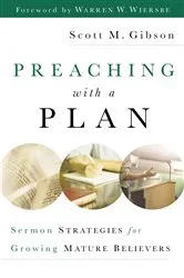 Book cover of Preaching with a Plan by Scott M. Gibson