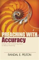 Book cover of Preaching with Accuracy by Randal E. Pelton