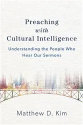 Book cover of Preaching with Cultural Intelligence by Matthew D. Kim